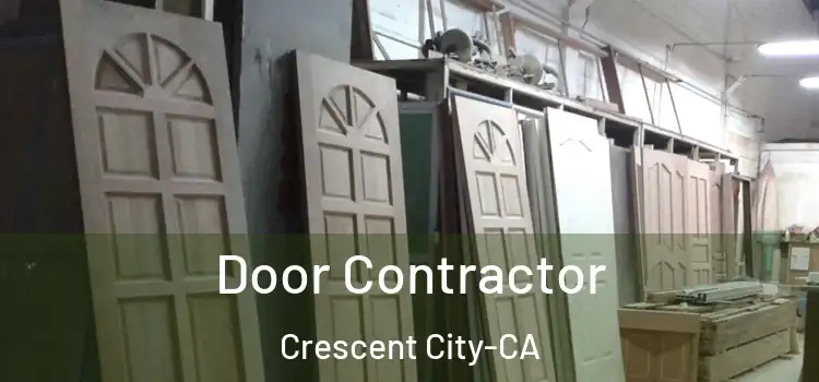 Door Contractor Crescent City-CA