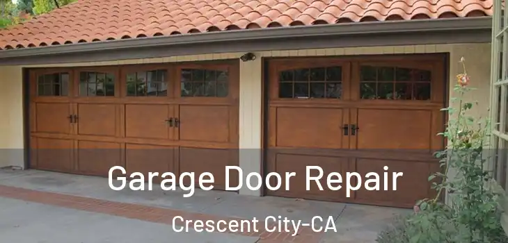 Garage Door Repair Crescent City-CA