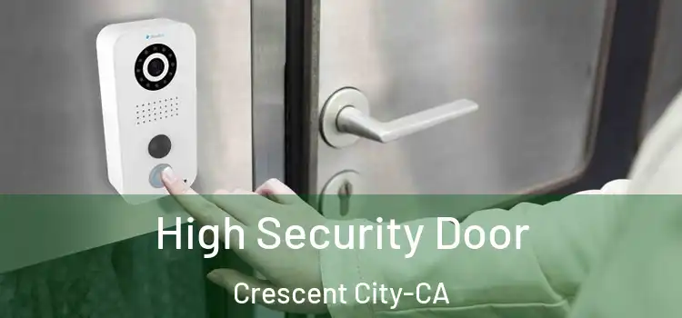  High Security Door Crescent City-CA