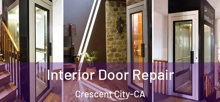 Interior Door Repair Crescent City-CA