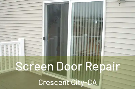 Screen Door Repair Crescent City-CA
