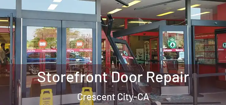 Storefront Door Repair Crescent City-CA